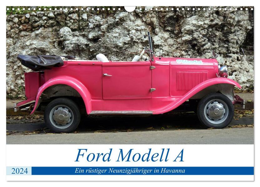 Ford Modell A - Ein rüstiger Neunzigjähriger in Havanna (Wandkalender 2024 DIN A3 quer) CALVENDO Monatskalender