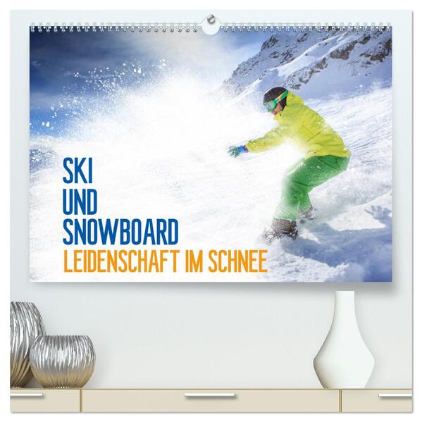Ski und Snowboard - Leidenschaft im Schnee (hochwertiger Premium Wandkalender 2024 DIN A2 quer) Kunstdruck in Hochglanz