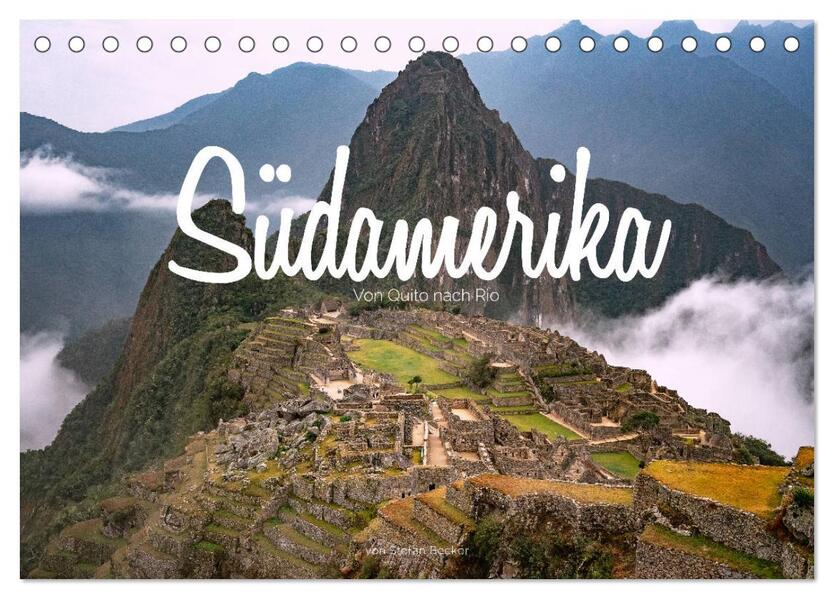 Südamerika - Von Quito nach Rio (Tischkalender 2024 DIN A5 quer) CALVENDO Monatskalender