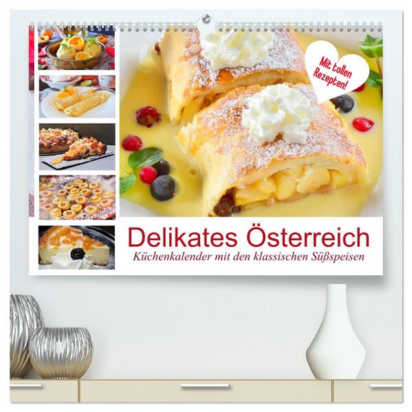 Delikates Österreich. Küchenkalender mit den klassischen Süßspeisen (hochwertiger Premium Wandkalender 2024 DIN A2 quer) Kunstdruck in Hochglanz