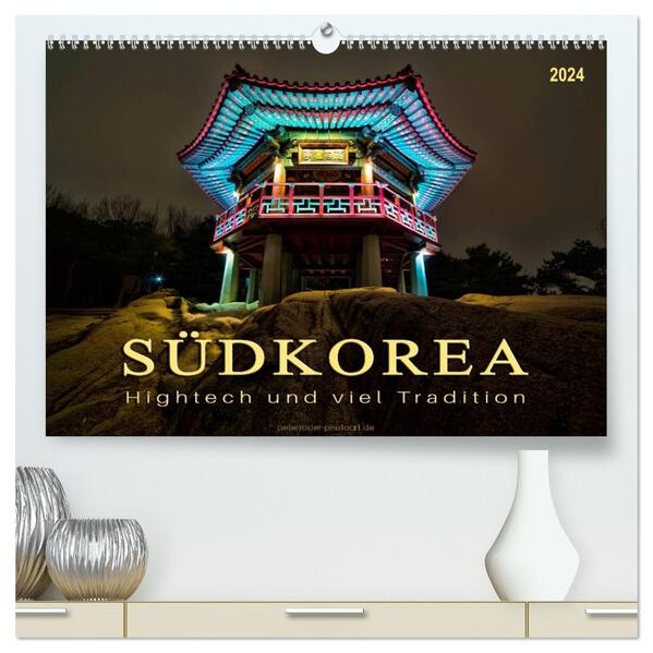 Südkorea - Hightech und viel Tradition (hochwertiger Premium Wandkalender 2024 DIN A2 quer) Kunstdruck in Hochglanz