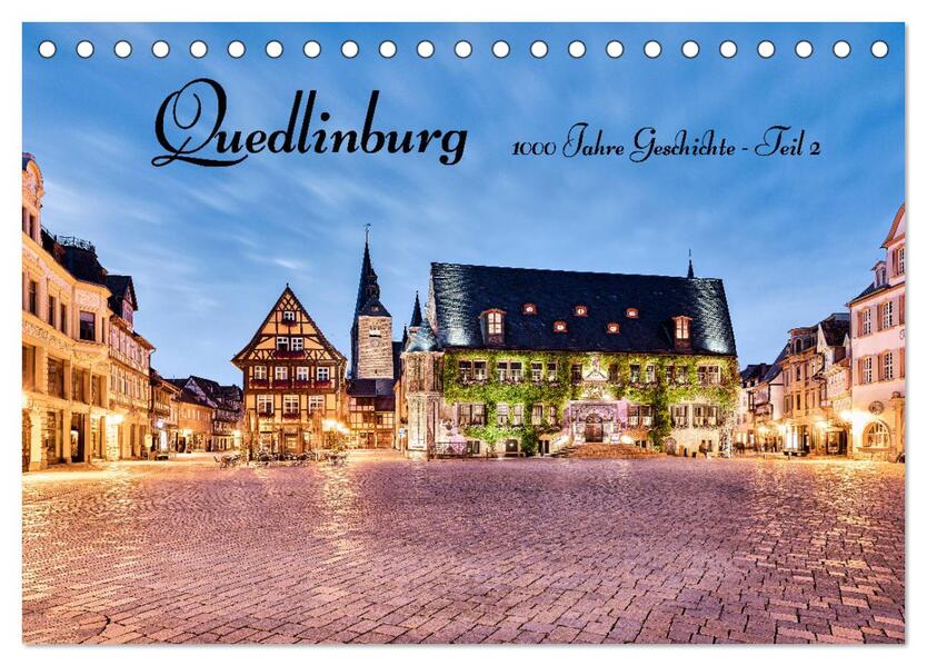 Quedlinburg-1000 Jahre Geschichte (Teil 2) (Tischkalender 2024 DIN A5 quer) CALVENDO Monatskalender