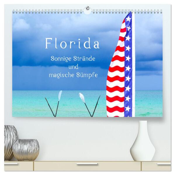 Florida Sonnige Strände und magische Sümpfe (hochwertiger Premium Wandkalender 2024 DIN A2 quer) Kunstdruck in Hochglanz