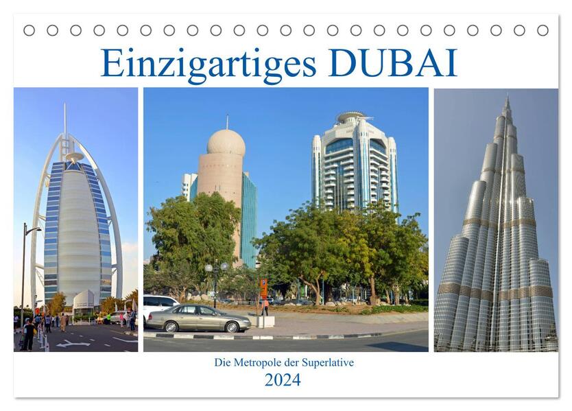 Einzigartiges DUBAI die Metropole der Superlative (Tischkalender 2024 DIN A5 quer) CALVENDO Monatskalender