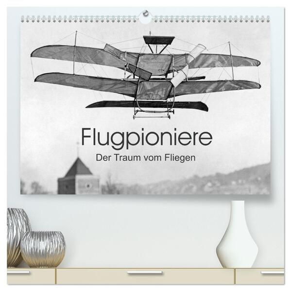 Flugpioniere - Der Traum vom Fliegen (hochwertiger Premium Wandkalender 2024 DIN A2 quer) Kunstdruck in Hochglanz