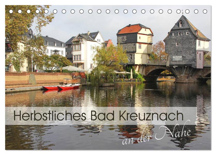 Herbstliches Bad Kreuznach an der Nahe (Tischkalender 2024 DIN A5 quer) CALVENDO Monatskalender