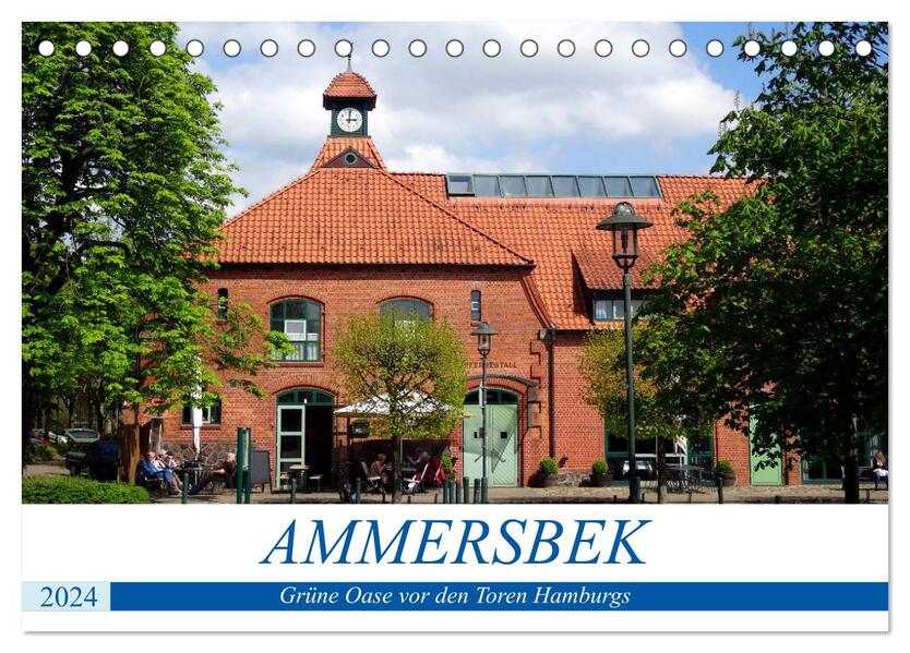 Ammersbek - Grüne Oase vor den Toren Hamburgs (Tischkalender 2024 DIN A5 quer) CALVENDO Monatskalender