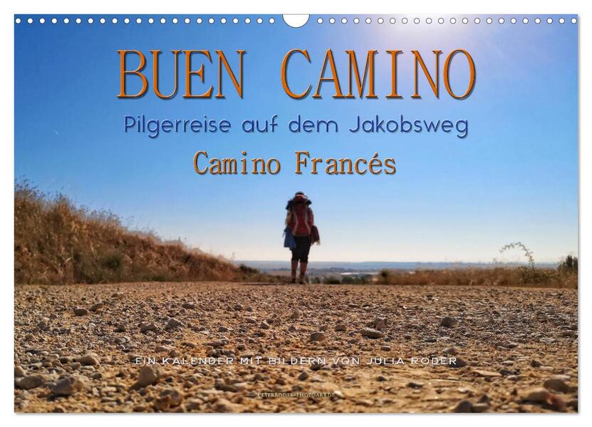 Buen Camino - Pilgerreise auf dem Jakobsweg - Camino Francés (Wandkalender 2024 DIN A3 quer) CALVENDO Monatskalender