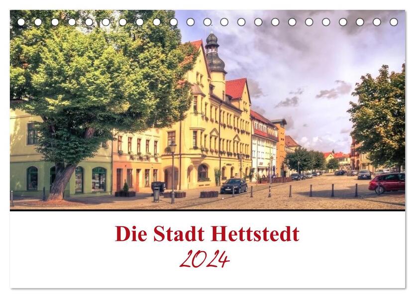 Die Stadt Hettstedt (Tischkalender 2024 DIN A5 quer) CALVENDO Monatskalender