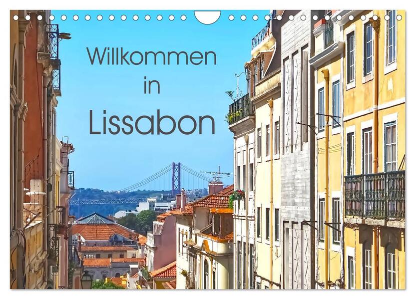 Willkommen in Lissabon (Wandkalender 2024 DIN A4 quer) CALVENDO Monatskalender