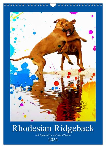 Rhodesian Ridgeback - mit Apps und Co.auf neuen Wegen - (Wandkalender 2024 DIN A3 hoch) CALVENDO Monatskalender