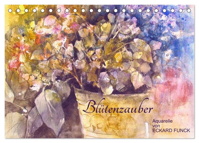 Blütenzauber - Aquarelle von ECKARD FUNCK (Tischkalender 2024 DIN A5 quer) CALVENDO Monatskalender