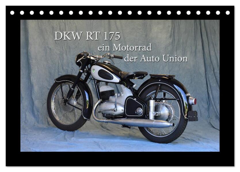 DKW RT 175 - Ein Motorrad der Auto Union (Tischkalender 2024 DIN A5 quer) CALVENDO Monatskalender
