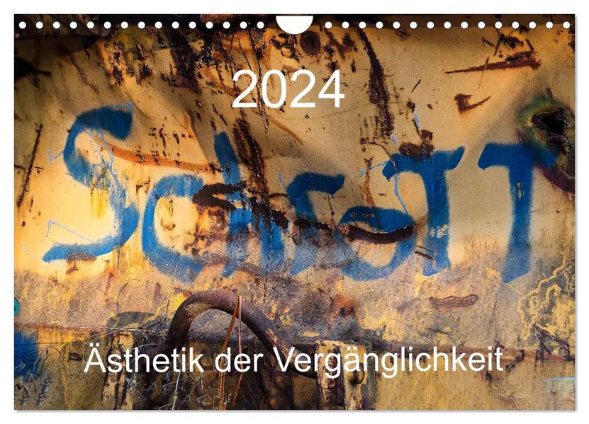 Schrott Ästhetik der Vergänglichkeit (Wandkalender 2024 DIN A4 quer) CALVENDO Monatskalender