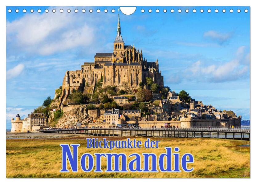 Blickpunkte der Normandie (Wandkalender 2024 DIN A4 quer) CALVENDO Monatskalender