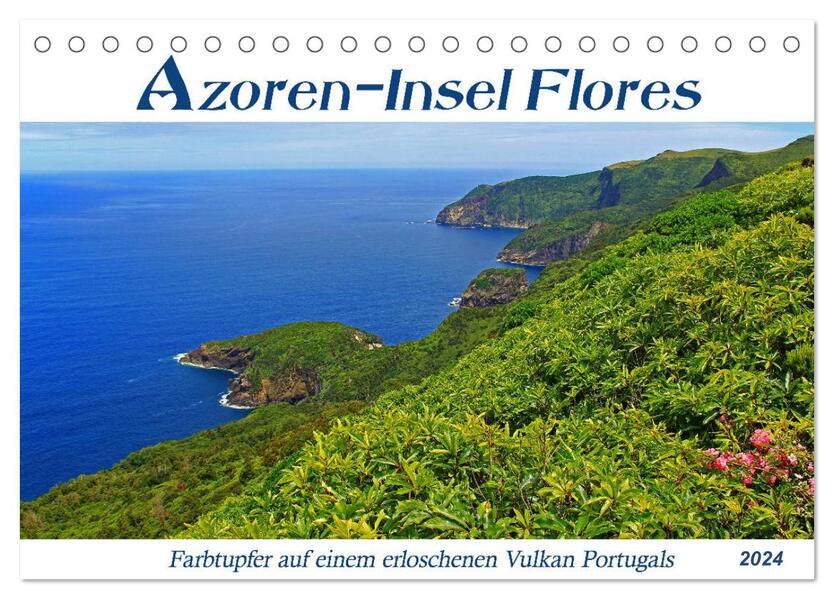 Azoren-Insel Flores - Farbtupfer auf einem erloschenen Vulkan Portugals (Tischkalender 2024 DIN A5 quer) CALVENDO Monatskalender