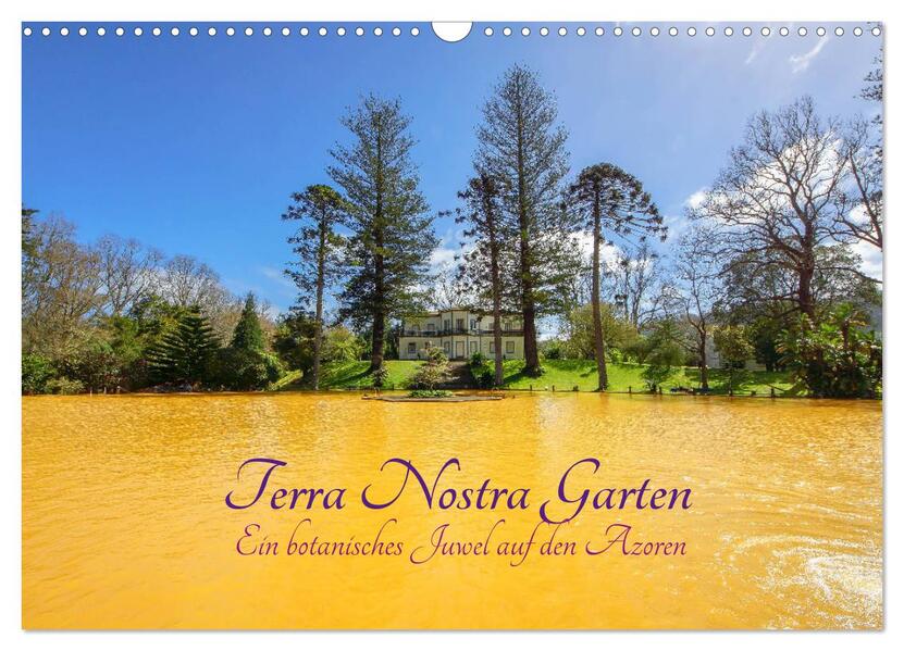 Terra Nostra Garten - ein botanisches Juwel auf den Azoren (Wandkalender 2024 DIN A3 quer) CALVENDO Monatskalender