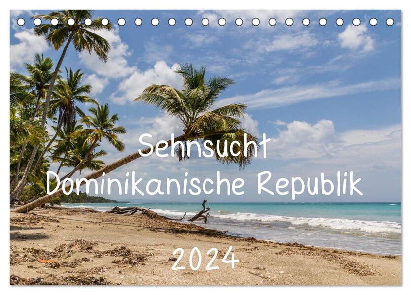 Sehnsucht Dominikanische Republik 2024 (Tischkalender 2024 DIN A5 quer) CALVENDO Monatskalender