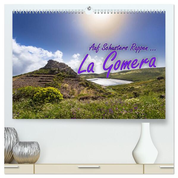 Auf Schusters Rappen ... La Gomera (hochwertiger Premium Wandkalender 2024 DIN A2 quer) Kunstdruck in Hochglanz