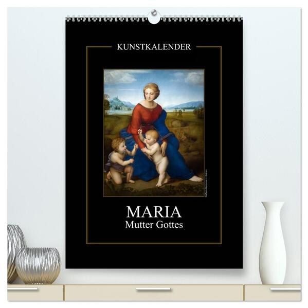 Maria - Mutter Gottes (hochwertiger Premium Wandkalender 2024 DIN A2 hoch) Kunstdruck in Hochglanz
