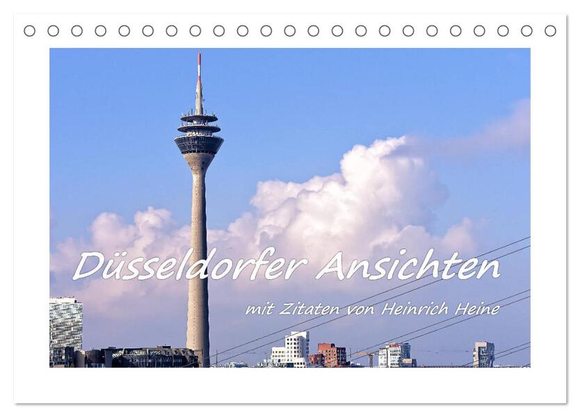 Düsseldorfer Ansichten mit Zitaten von Heinrich Heine (Tischkalender 2024 DIN A5 quer) CALVENDO Monatskalender