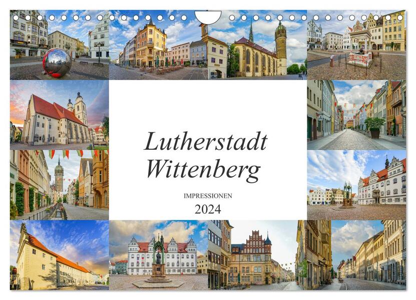 Lutherstadt Wittenberg Impressionen (Wandkalender 2024 DIN A4 quer) CALVENDO Monatskalender