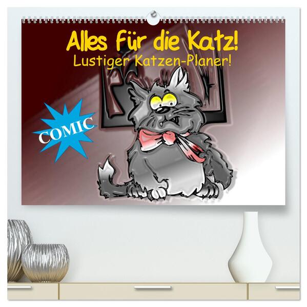 Alles für die Katz! Lustiger Katzen-Planer (hochwertiger Premium Wandkalender 2024 DIN A2 quer) Kunstdruck in Hochglanz