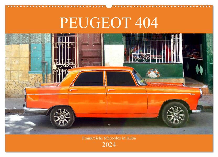 PEUGEOT 404 - Frankreichs Mercedes in Kuba (Wandkalender 2024 DIN A2 quer) CALVENDO Monatskalender