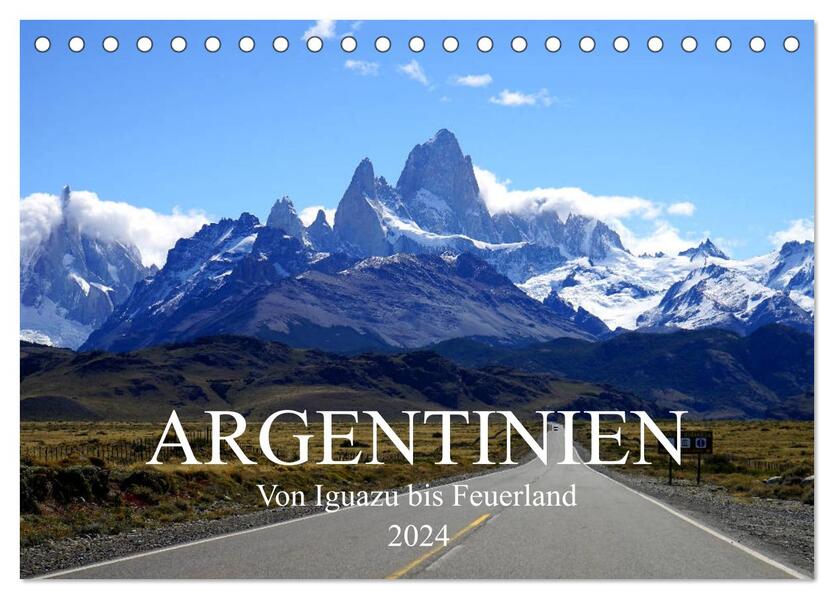 Argentinien - Von Iguazu bis Feuerland (Tischkalender 2024 DIN A5 quer) CALVENDO Monatskalender