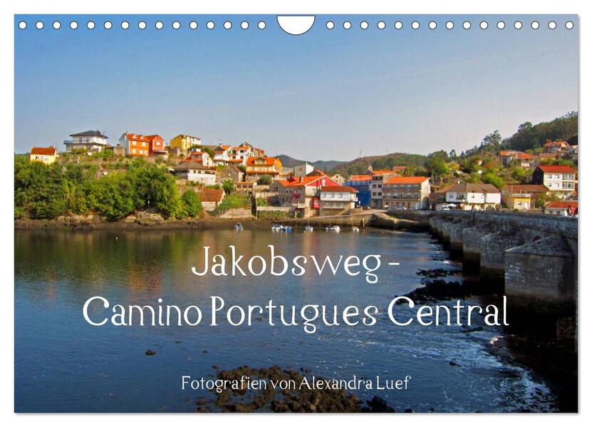 Jakobsweg - Camino Portugues Central (Wandkalender 2024 DIN A4 quer) CALVENDO Monatskalender