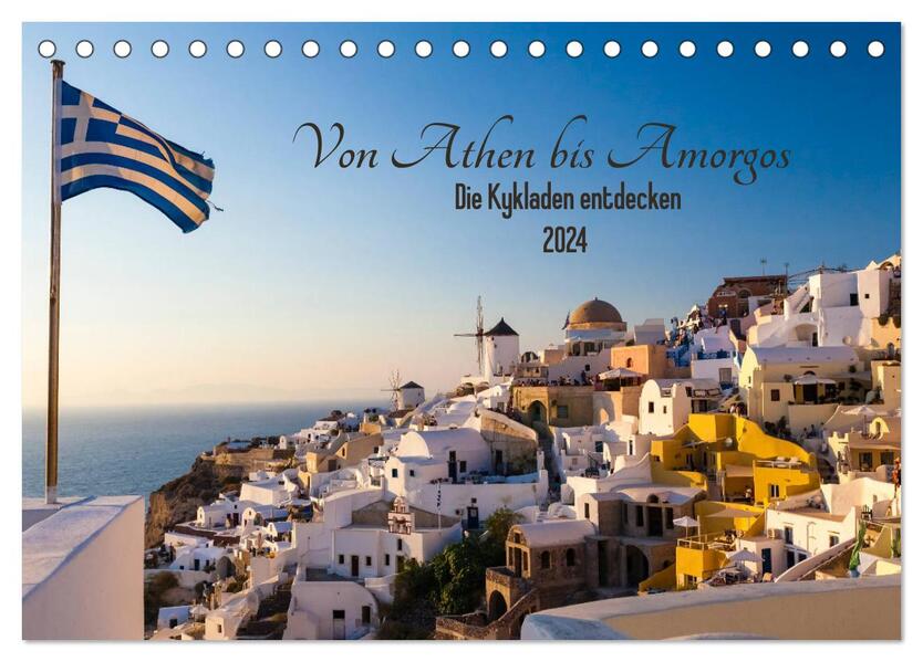 Von Athen bis Amorgos - Die Kykladen entdecken (Tischkalender 2024 DIN A5 quer) CALVENDO Monatskalender