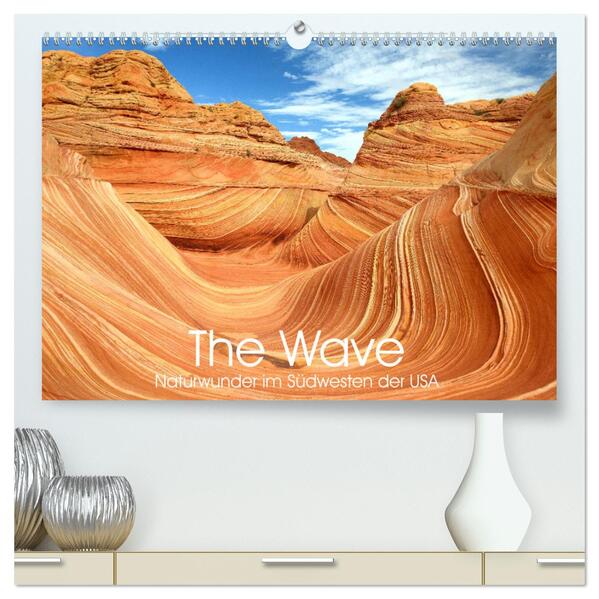 The Wave: Naturwunder im Südwesten der USA (hochwertiger Premium Wandkalender 2024 DIN A2 quer) Kunstdruck in Hochglanz