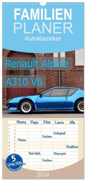 Familienplaner 2024 - Renault Alpine A310 V6 mit 5 Spalten (Wandkalender 21 x 45 cm) CALVENDO