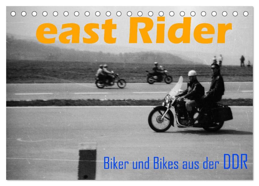 east Rider - Biker und Bikes aus der DDR (Tischkalender 2024 DIN A5 quer) CALVENDO Monatskalender