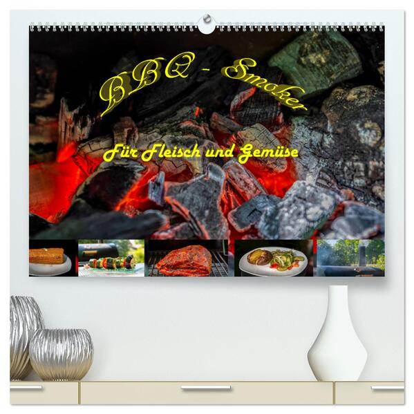BBQ - Smoker Für Fleisch und Gemüse (hochwertiger Premium Wandkalender 2024 DIN A2 quer) Kunstdruck in Hochglanz