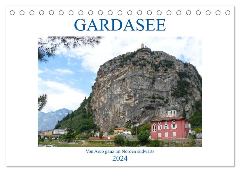 GARDASEE Von Arco ganz im Norden südwärts (Tischkalender 2024 DIN A5 quer) CALVENDO Monatskalender