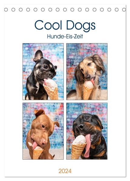 Cool Dogs - Hunde-Eis-Zeit (Tischkalender 2024 DIN A5 hoch) CALVENDO Monatskalender