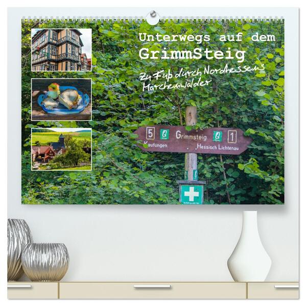 Unterwegs auf dem GrimmSteig - Zu Fuß durch Nordhessens Märchenwälder (hochwertiger Premium Wandkalender 2024 DIN A2 quer) Kunstdruck in Hochglanz