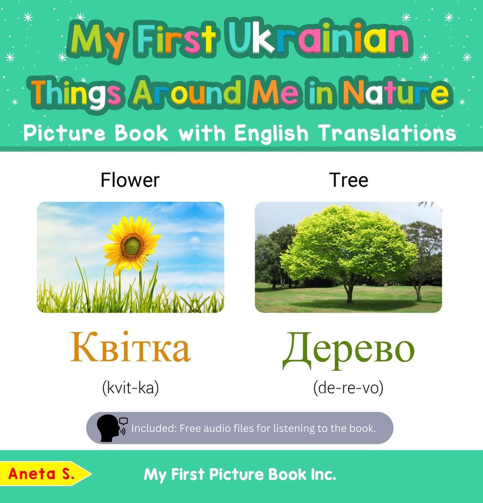 My First Ukrainian Things Around Me in Nature Picture Book with English Translations (Teach & Learn Basic Ukrainian words for Children #15)