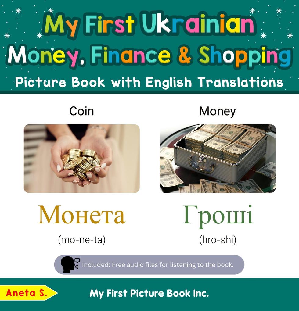 My First Ukrainian Money Finance & Shopping Picture Book with English Translations (Teach & Learn Basic Ukrainian words for Children #17)