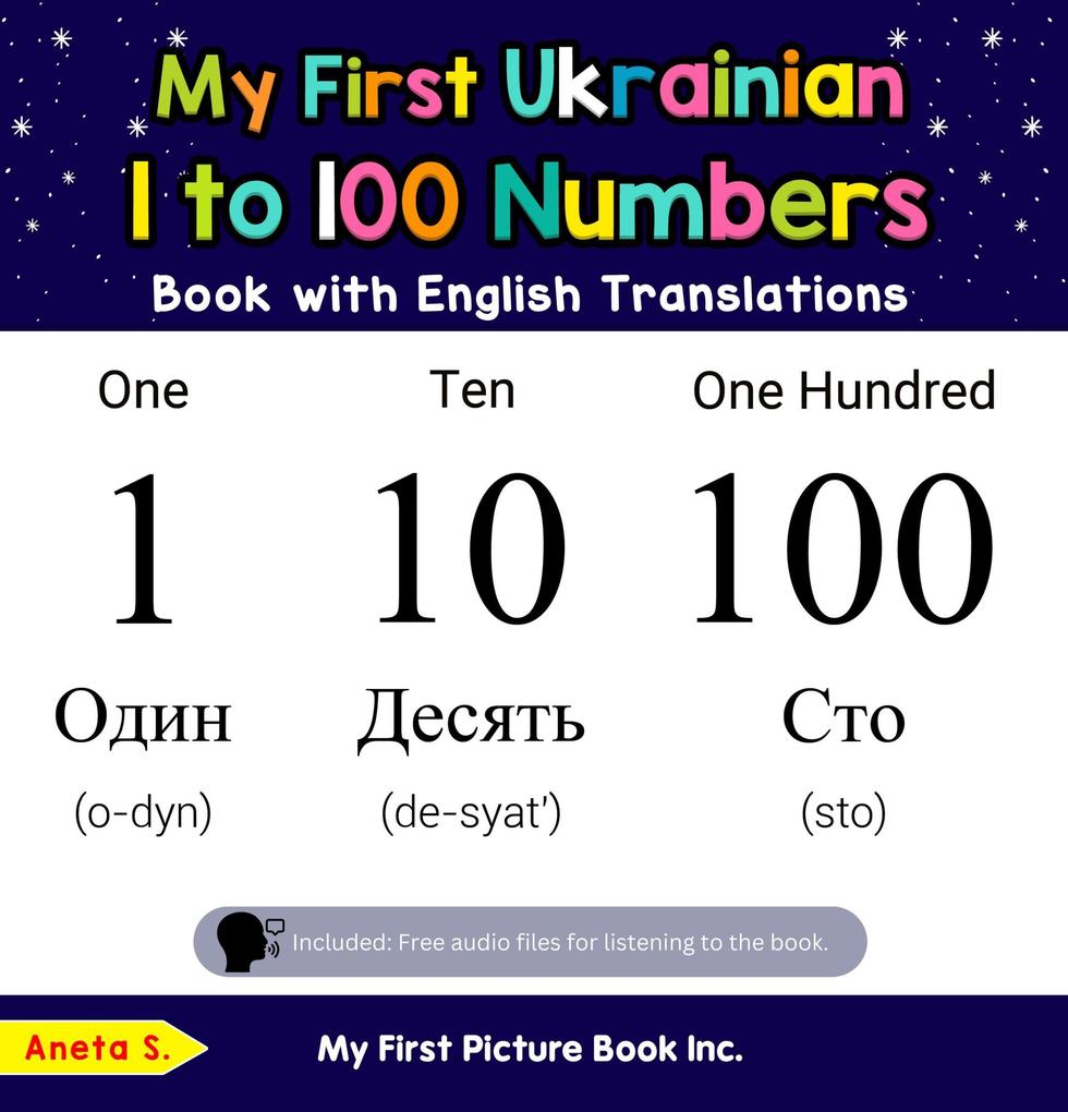 My First Ukrainian 1 to 100 Numbers Book with English Translations (Teach & Learn Basic Ukrainian words for Children #20)