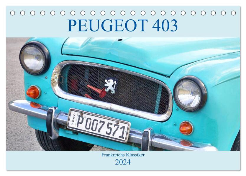 PEUGEOT 403 - Frankreichs Klassiker (Tischkalender 2024 DIN A5 quer) CALVENDO Monatskalender