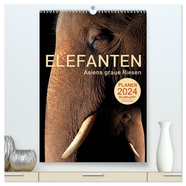 ELEFANTEN - Asiens graue Riesen (hochwertiger Premium Wandkalender 2024 DIN A2 hoch) Kunstdruck in Hochglanz