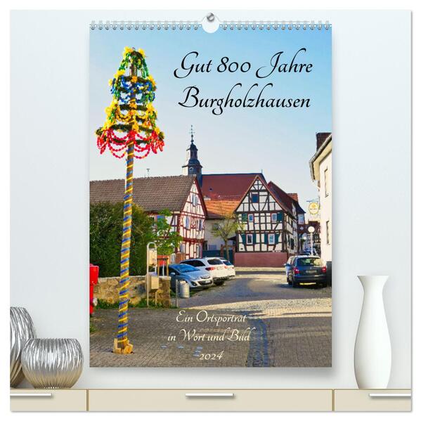Gut 800 Jahre Burgholzhausen. Ein Ortsporträt in Wort und Bild 2024 (hochwertiger Premium Wandkalender 2024 DIN A2 hoch) Kunstdruck in Hochglanz