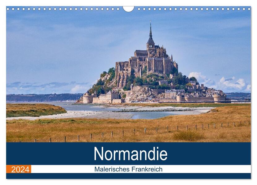 Traumreisen Normandie (Wandkalender 2024 DIN A3 quer) CALVENDO Monatskalender