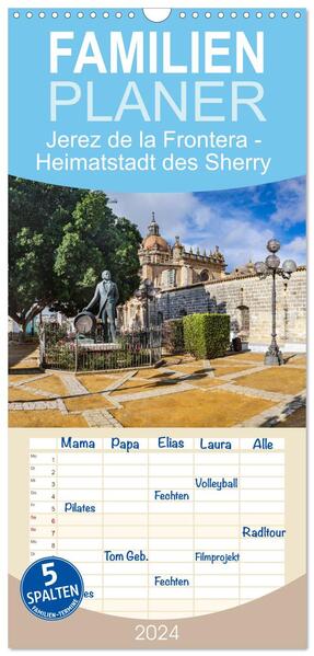 Familienplaner 2024 - Jerez de la Frontera - Heimatstadt des Sherry mit 5 Spalten (Wandkalender 21 x 45 cm) CALVENDO