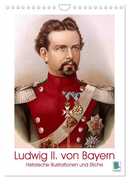 Ludwig II. von Bayern: Historische Illustrationen und Stiche (Wandkalender 2024 DIN A4 hoch) CALVENDO Monatskalender