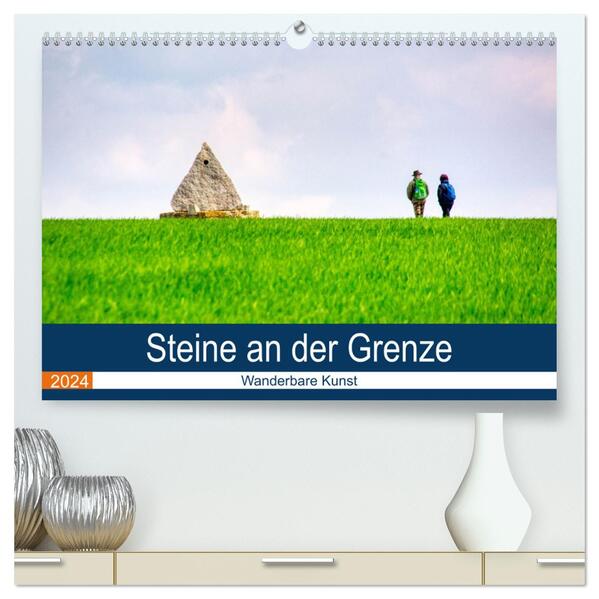 Steine an der Grenze - Wanderbare Kunst (hochwertiger Premium Wandkalender 2024 DIN A2 quer) Kunstdruck in Hochglanz