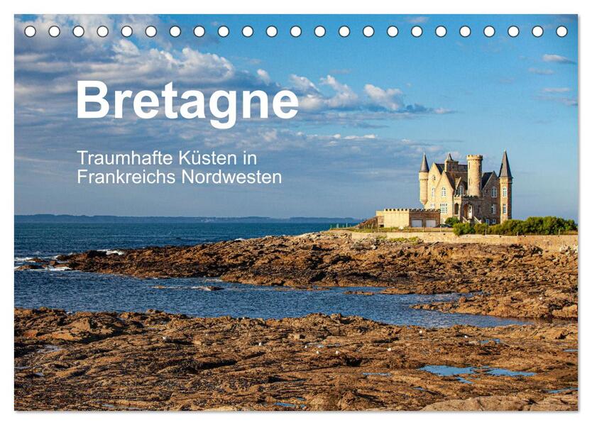 Bretagne Traumhafte Küsten in Frankreichs Nordwesten (Tischkalender 2024 DIN A5 quer) CALVENDO Monatskalender