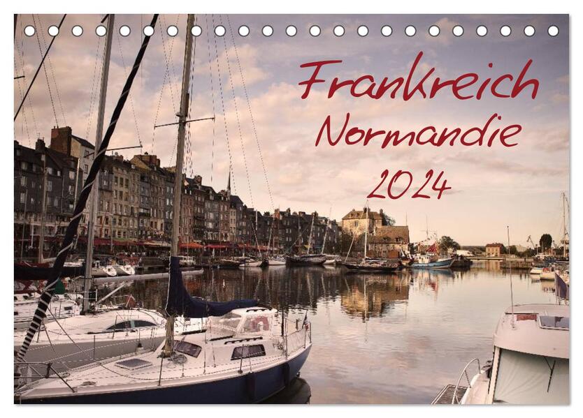 Frankreich Normandie (Tischkalender 2024 DIN A5 quer) CALVENDO Monatskalender